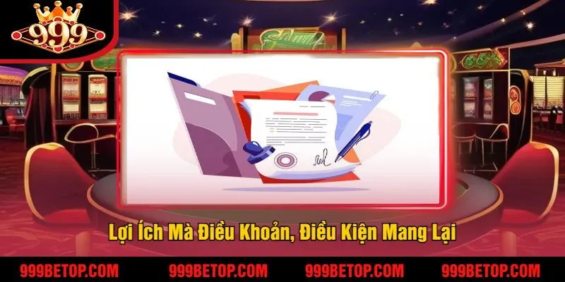 Lợi Ích Mà Điều Khoản, Điều Kiện Mang Lại